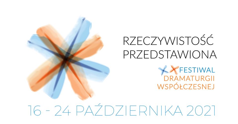 XX Festiwal Dramaturgii Współczesnej „Rzeczywistość przedstawiona” Zabrze 2021