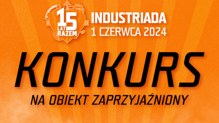 Znamy laureatów konkursu na „obiekt zaprzyjaźniony” tegorocznej INDUSTRIADY