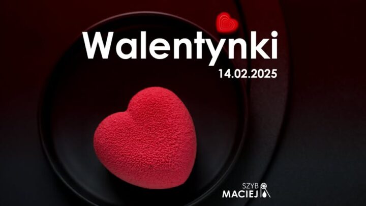 Walentynki w Szybie Maciej