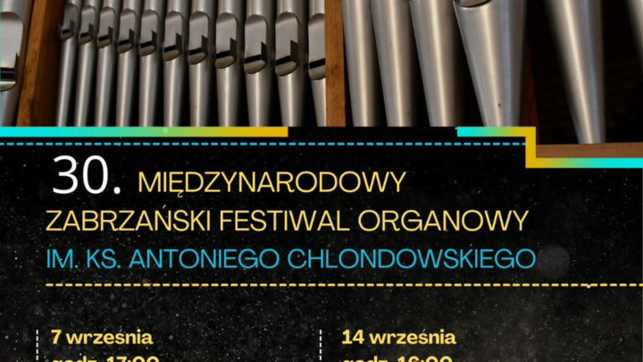 30. Międzynarodowy Zabrzański Festiwal Organowy im. ks. Antoniego Chlondowskiego