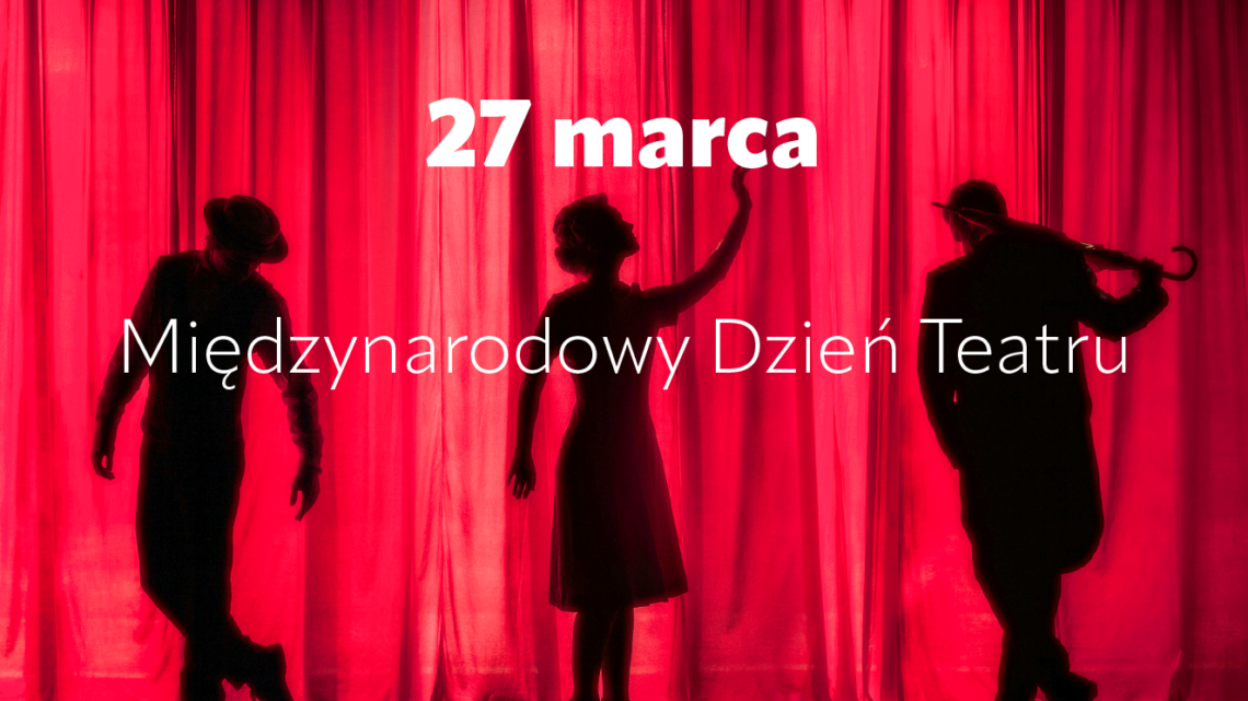 Międzynarodowy Dzień Teatru!