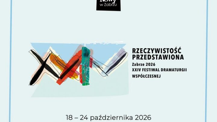 XXIV Festiwal Dramaturgii Współczesnej „Rzeczywistość Przedstawiona” Zabrze 2026 – Zgłoszenia
