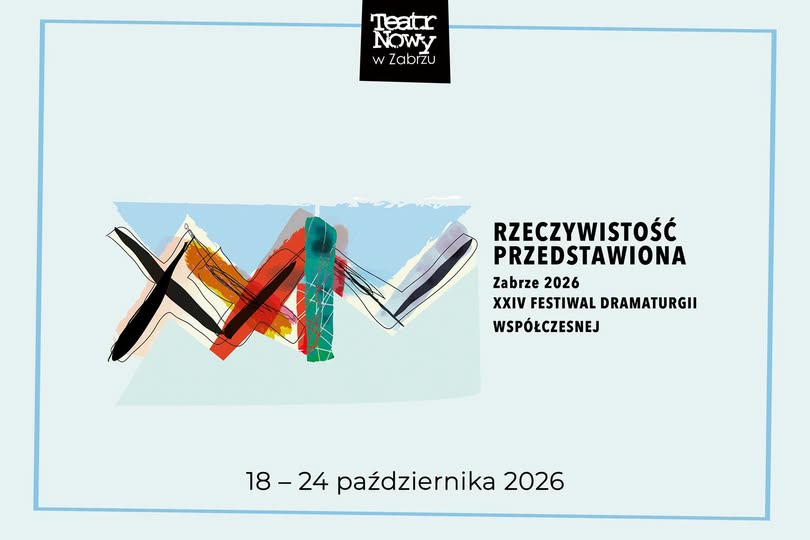 XXIV Festiwal Dramaturgii Współczesnej „Rzeczywistość Przedstawiona” Zabrze 2026 – Zgłoszenia