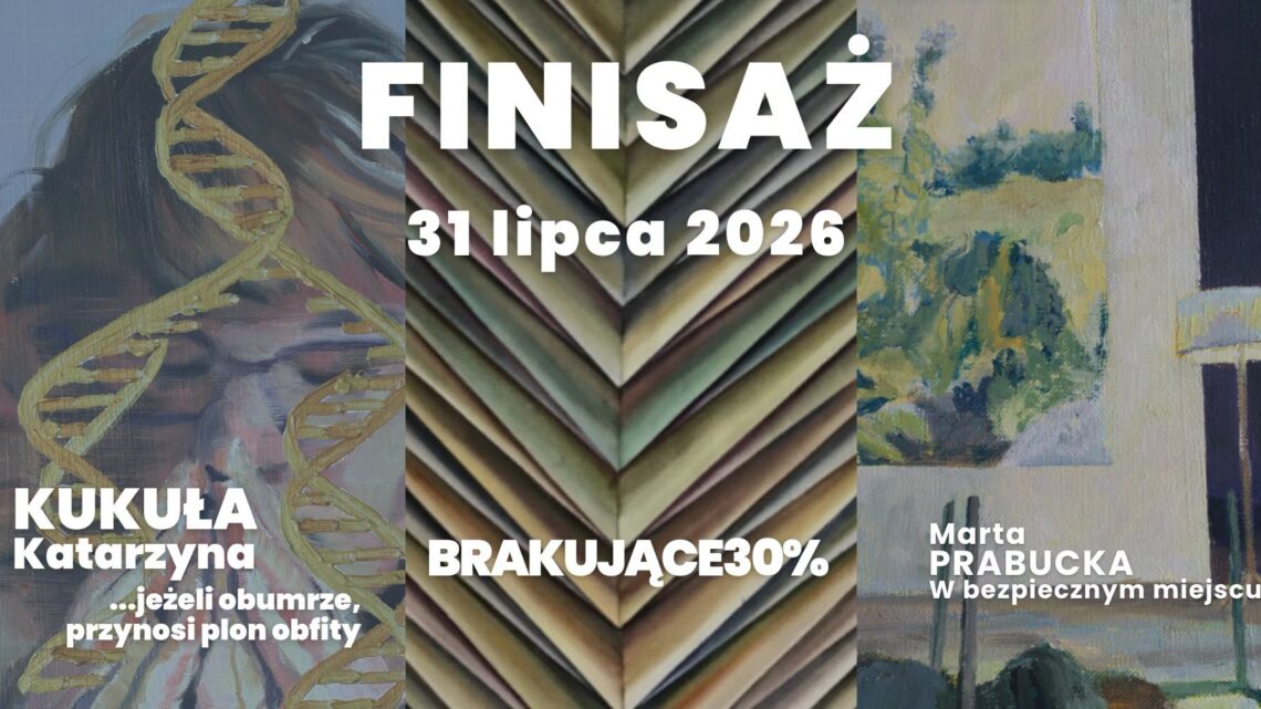 „…jeśli obumrze, przynosi plon obfity”, „Brakujące 30%”, „W bezpiecznym miejscu” – oprowadzanie kuratorskie na zakończenie trzech wystaw w Galerii Elektrownia