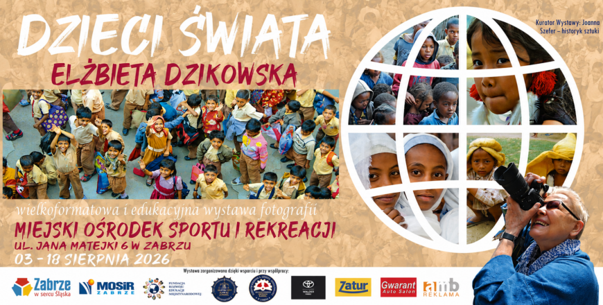 Wystawa fotografii „Dzieci Świata” Elżbiety Dzikowskiej w Zabrzu
